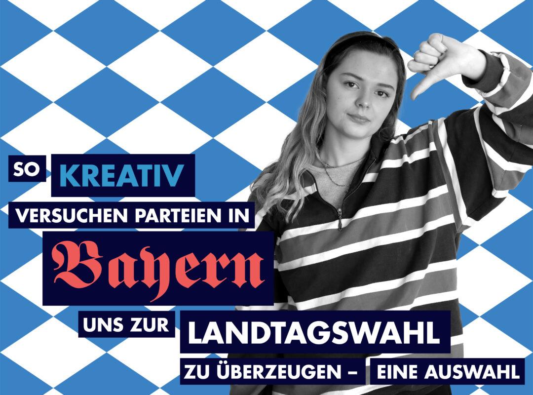 So kreativ versuchen manche Parteien in Bayern uns zur Landtagswahl zu überzeugen: eine Auswahl