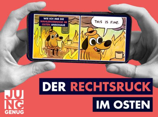 Text "Der Rechtsruck im Osten" mit Hände und Handy auf rotem Hintergrund. Auf dem Handy ein Comic: Textblase "Wie ich mir die Wahlergebnisse im Osten anschaue" auf dem Tisch eine Kaffeetasse, der Hintergrund Flammen.