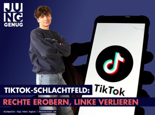 TikTok-Schlachtfeld: Rechte erobern, Linke verlieren